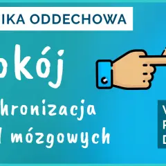 Technika oddechowa: Spokój i synchronizacja półkul mózgowych. Wdech prawą dziurką. Dąż do 7 oddechów na minutę.
